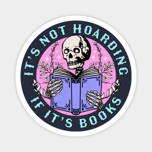 Its Not Hoarding if its Books Skeleton Reading Book Bookish Magnet